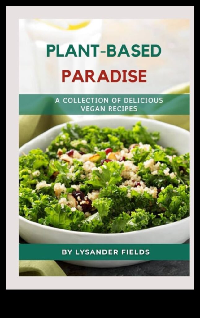 A Plant-Based Paradise Discover the Culinary Wonders of a World Beyond Animal Products 1