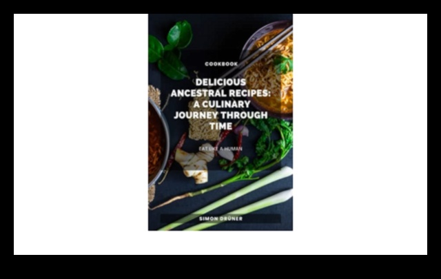 Ancient Appetites: A Culinary Journey into Paleo Living