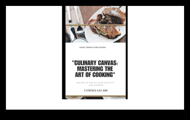 Culinary Canvas: Painting Flavorful Tales in Your Kitchen