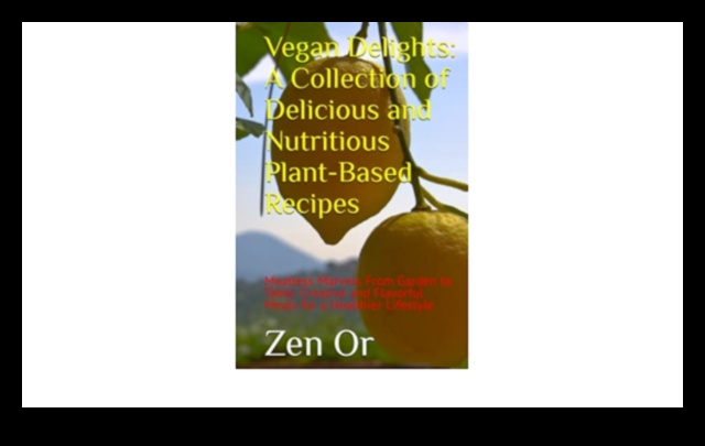 Culinary Compassion: Unleashing the Best of Vegan Delights