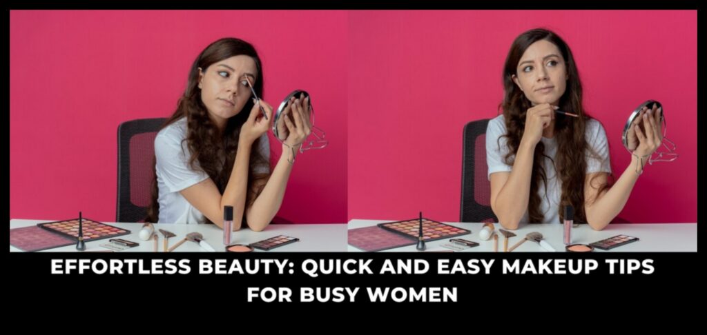 Effortless Glam 5 Quick and Easy Makeup Techniques for Busy Days 1