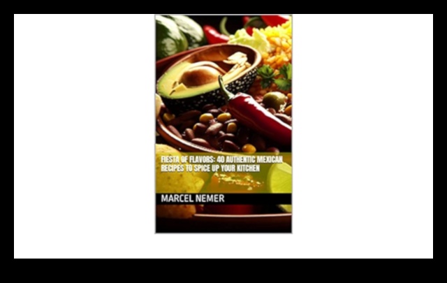 Fiesta Flavors: Mastering the Art of Mexican Cooking
