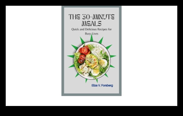 Flavorful Expeditions: Quick and Tasty 30-Minute Meals