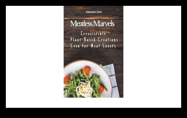 Meatless Marvels: Craft Your Culinary Masterpieces