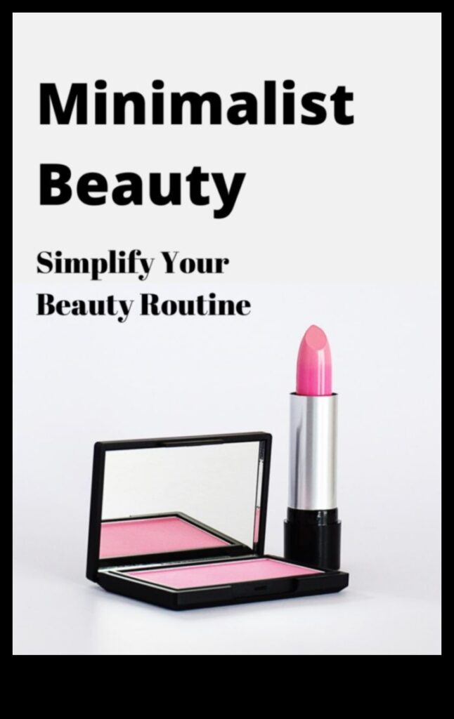 Minimalist Beauty The Art of Simplifying Your Routine with Natural Makeup 1