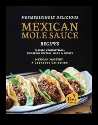 Mole Maestro A Masterclass in Crafting the Perfect Mexican Sauce 1
