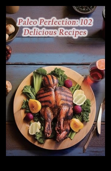 Paleo Perfection: Savor the Primal Pleasures on Your Plate