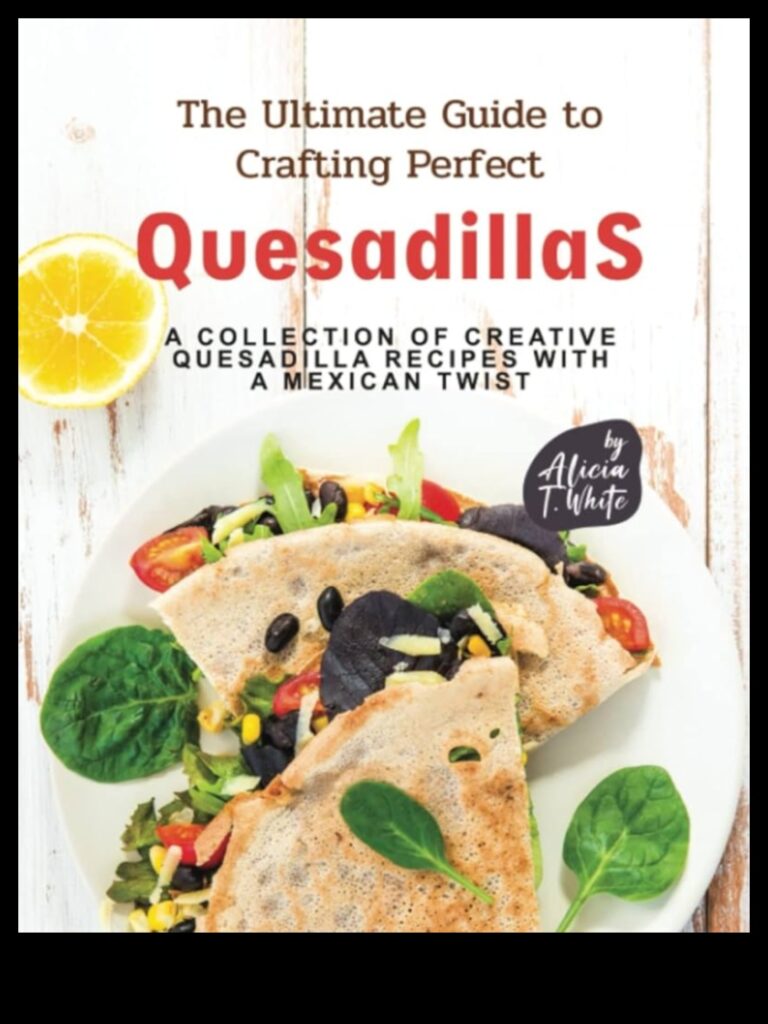 Quesadilla Quest A Guide to Crafting the Perfect Mexican Cheese Creations 1