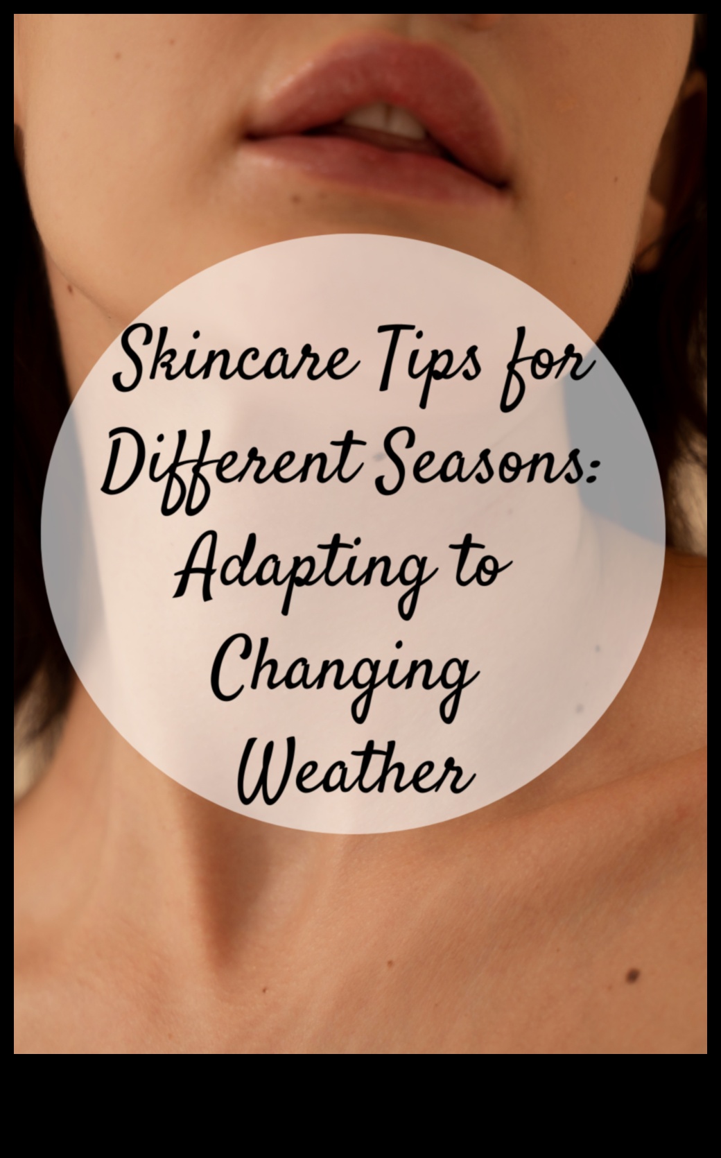 Skincare and Prep for Different Seasons: Adapting to Changing Conditions