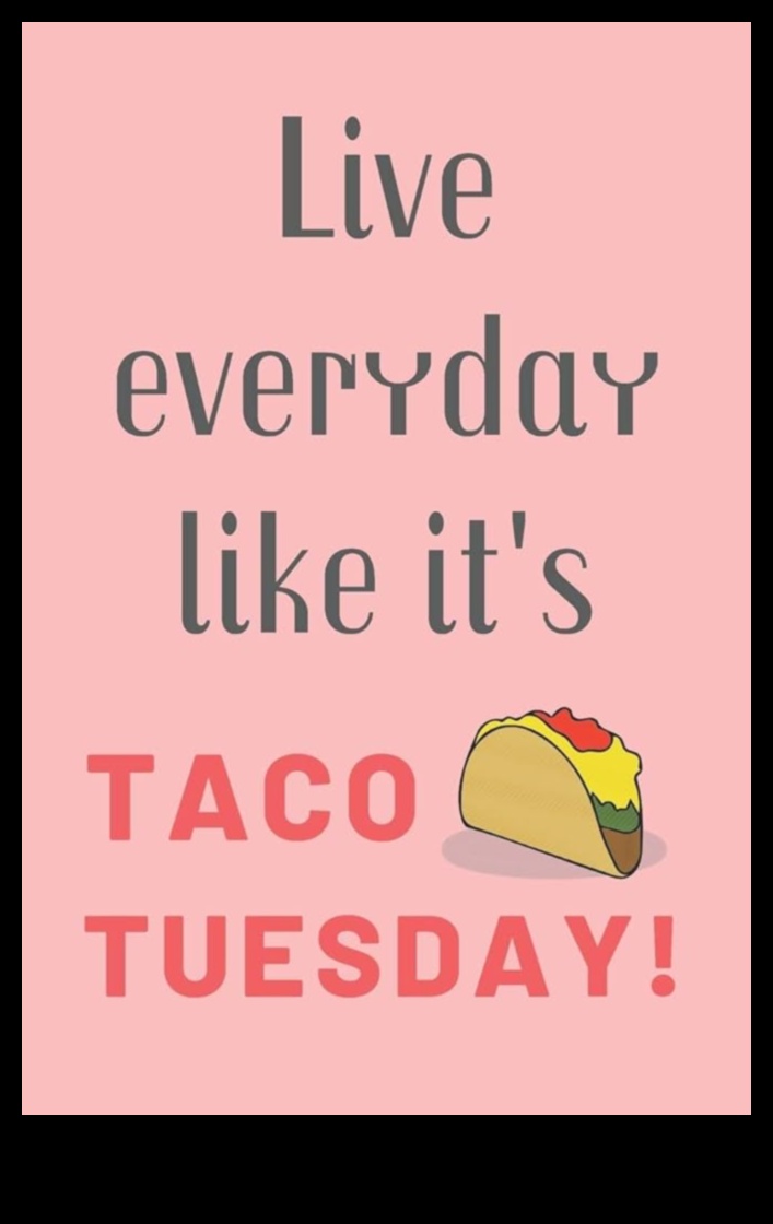 Taco Tuesday Every Day: Unleashing Mexican Delights
