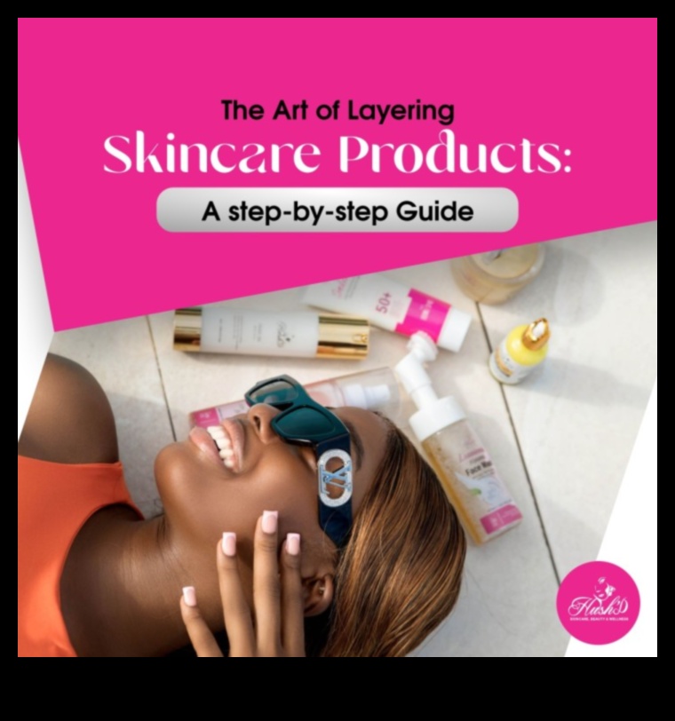 The Art of Layering How to Get the Most Out of Your Skincare Products 1