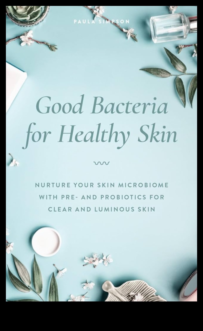 The Role of Probiotics in Skincare: Nurturing Your Skin's Microbiome