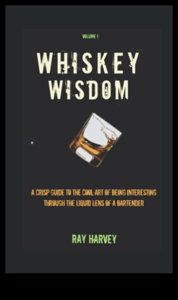 Whiskey Wisdom The Ultimate Guide to the Finest Spirits and Gifts for Connoisseurs 1